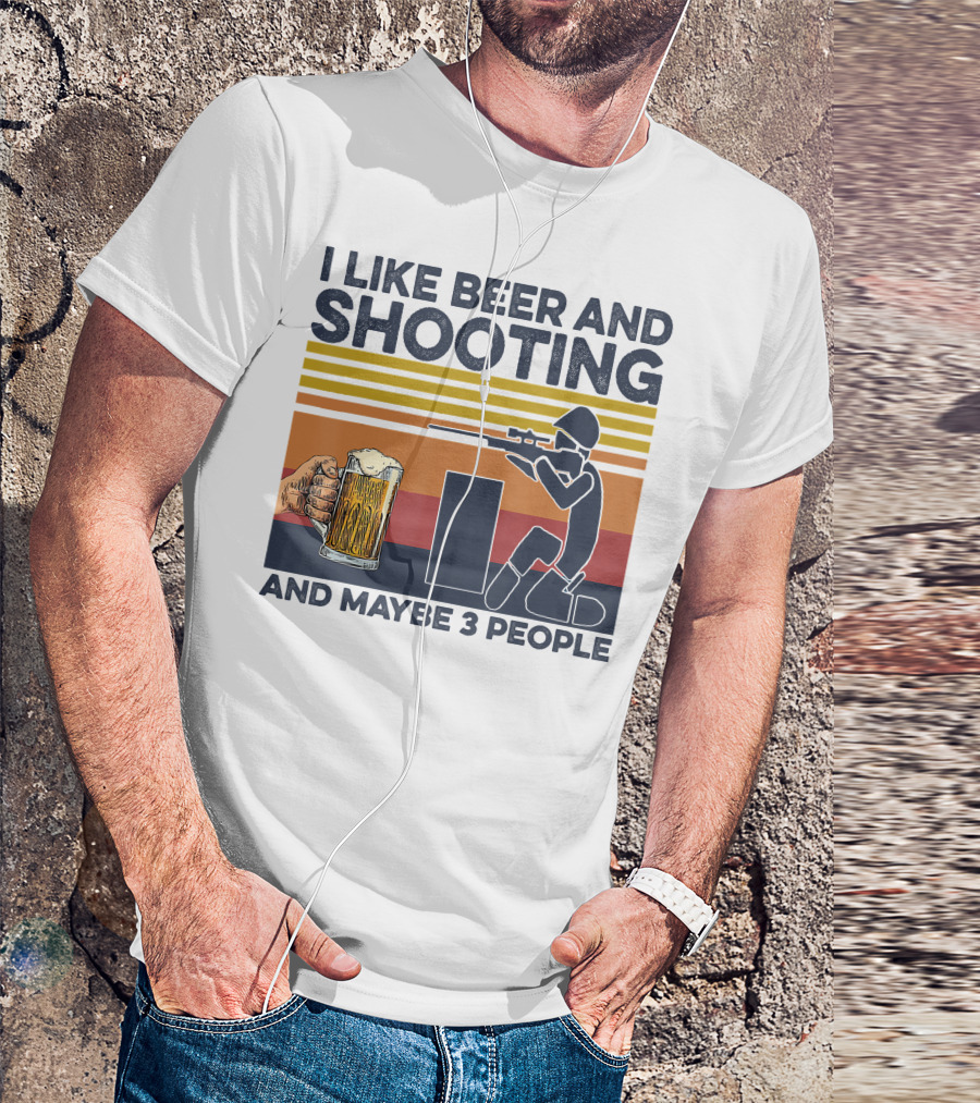 I Like Beer And Shooting And Maybe 3 People Retro T-Shirt
