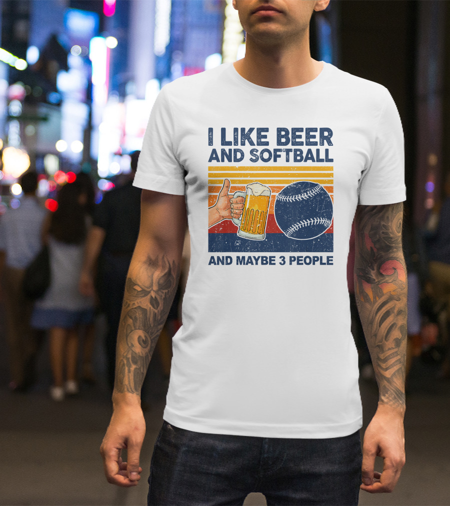 I Like Beer And Softball And Maybe 3 People T-Shirt