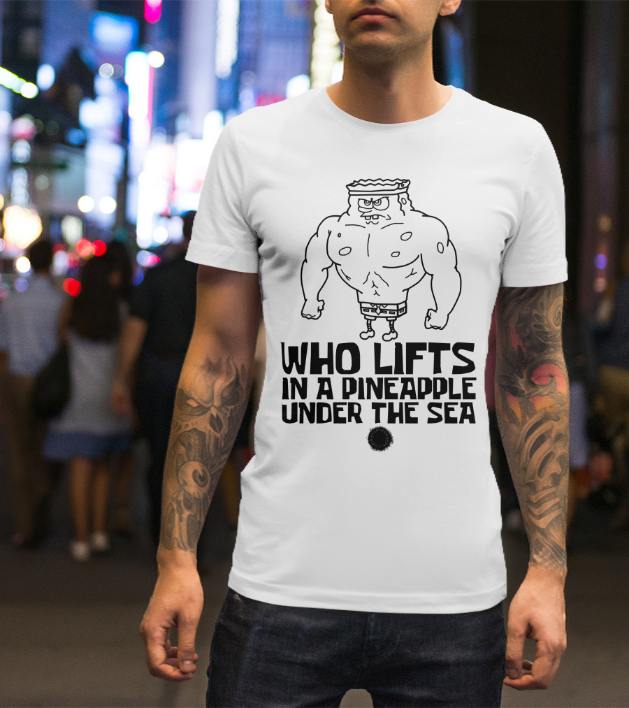 SpongeBob Buff Workout Quote In A Pineapple Under The Sea T-Shirt