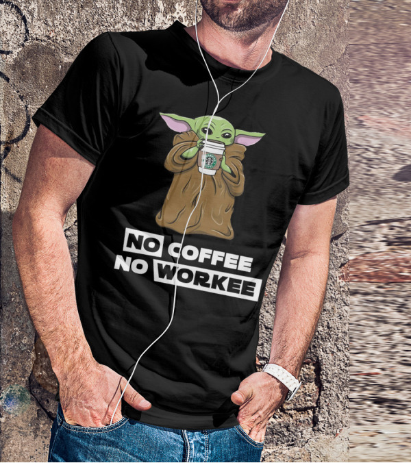 Baby Yoda Holding Coffee Cup No Coffee No Workee T-Shirt