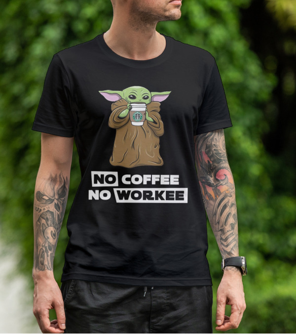 Baby Yoda Holding Coffee Cup No Coffee No Workee T-Shirt