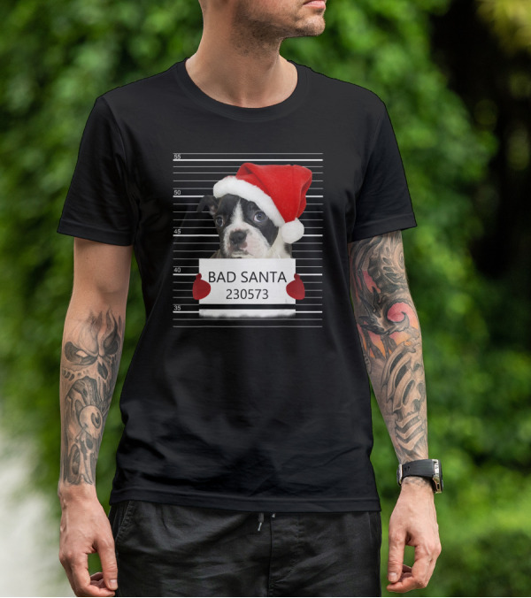Boston Terrier Mugshot Bad Santa 230573 T-Shirt