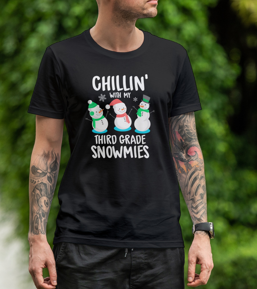 CHILLIN' WITH MY THIRD GRADE SNOWMIES Snowmen Snowflakes T-Shirt