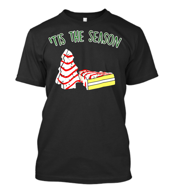 'Tis The Season Christmas Tree Snack Cake T-Shirt