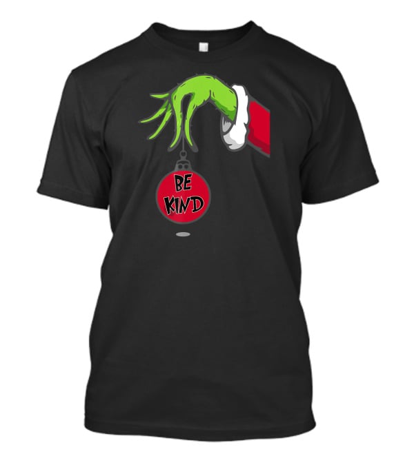 Grinch Hand Holding Ornament Be Kind T-Shirt