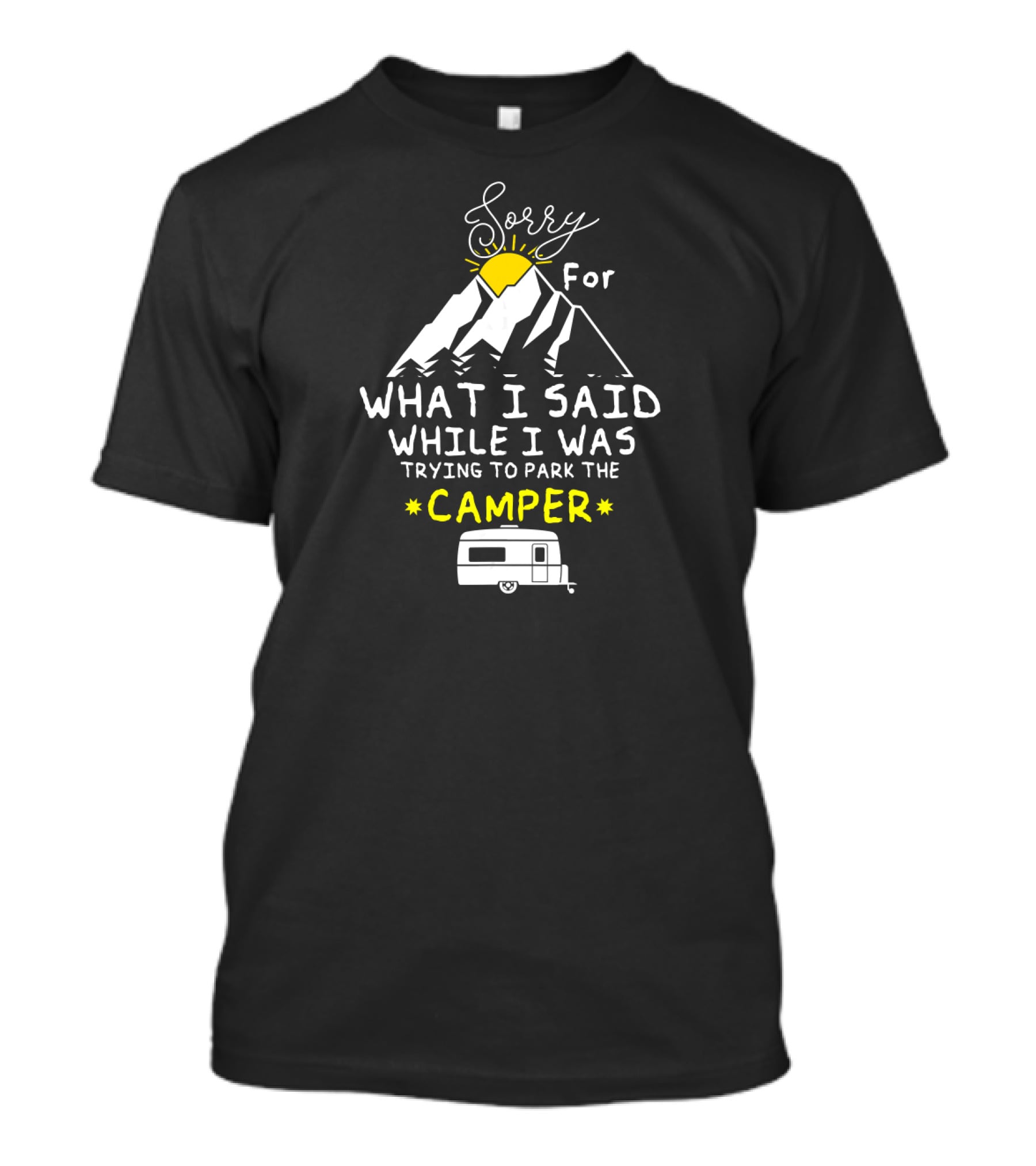 Sorry For What I Said While I Was Trying To Park The Camper Mountain Sun Scene T-Shirt
