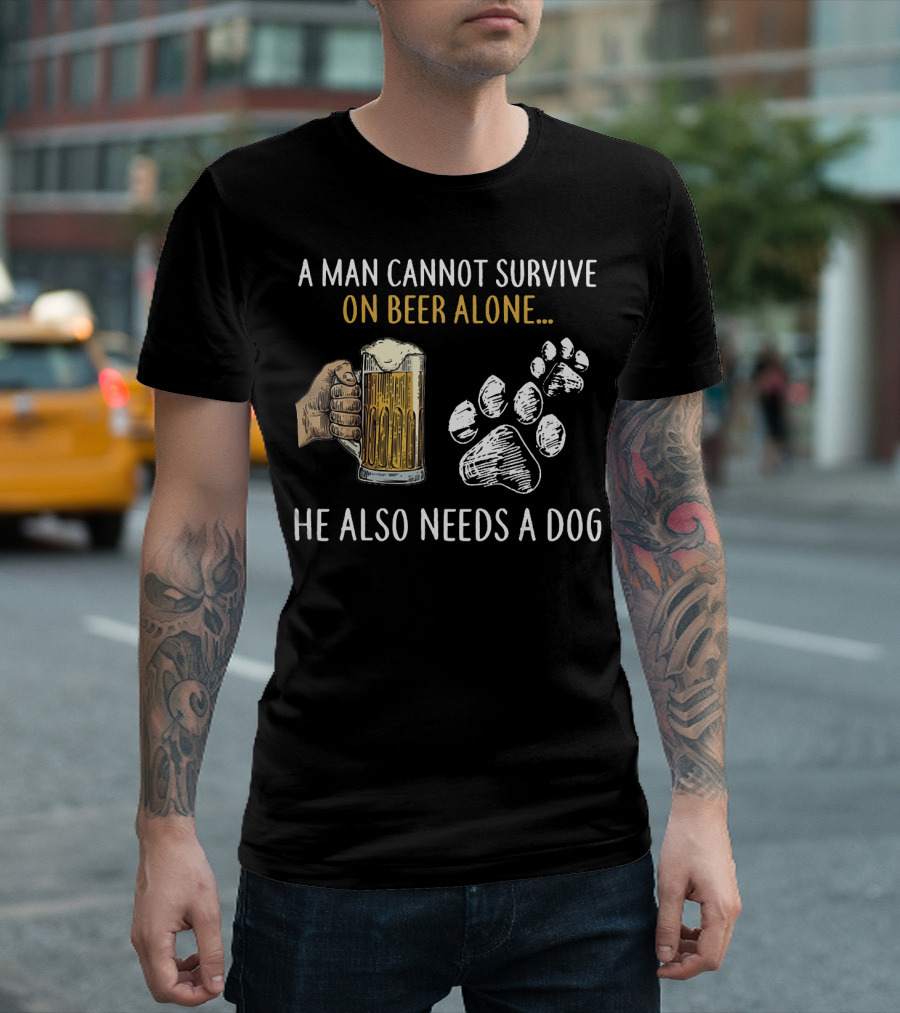 A Man Cannot Survive On Beer Alone He Also Needs A Dog With Beer Mug And Dog Paw Prints T-Shirt