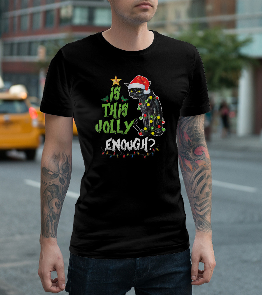 Is This Jolly Enough Annoyed Black Cat Christmas Lights Santa Hat T-Shirt