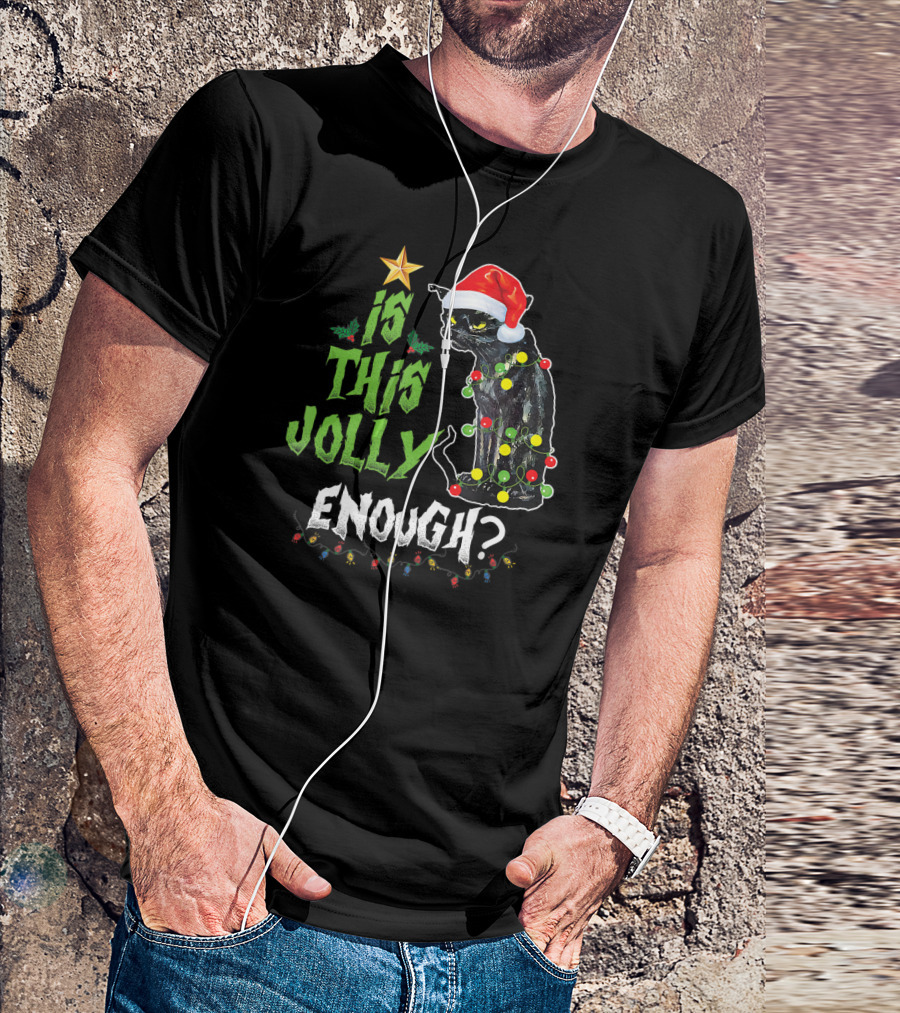 Is This Jolly Enough Annoyed Black Cat Christmas Lights Santa Hat T-Shirt