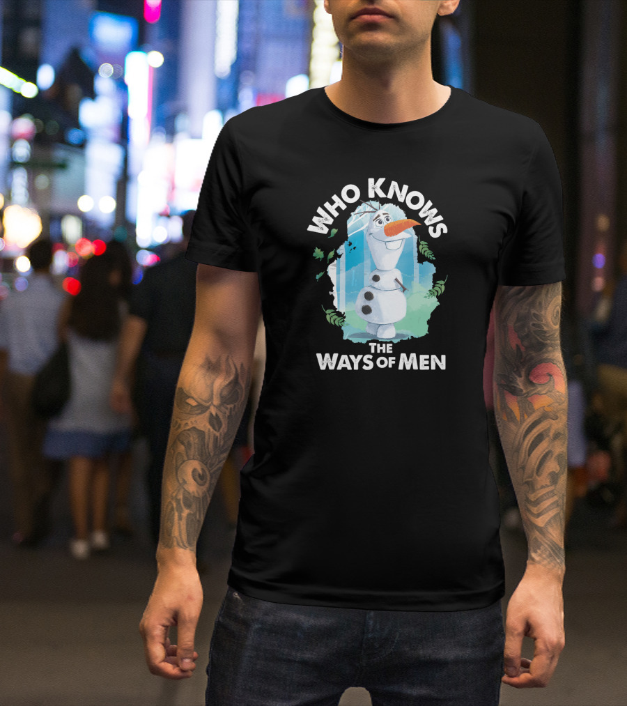 Disney Frozen 2 Olaf Who Knows The Ways Of Men T-Shirt