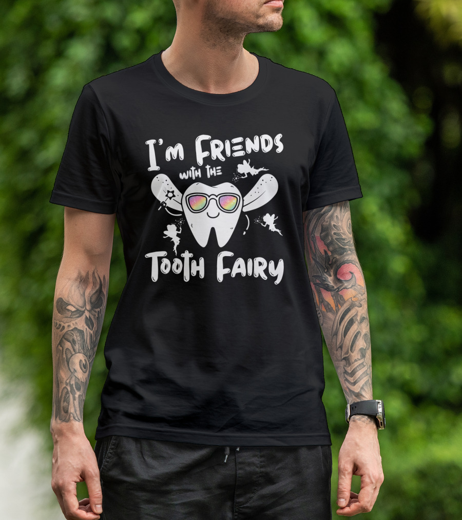 I'm Friends With The Tooth Fairy Sparkling Fun Tooth T-Shirt