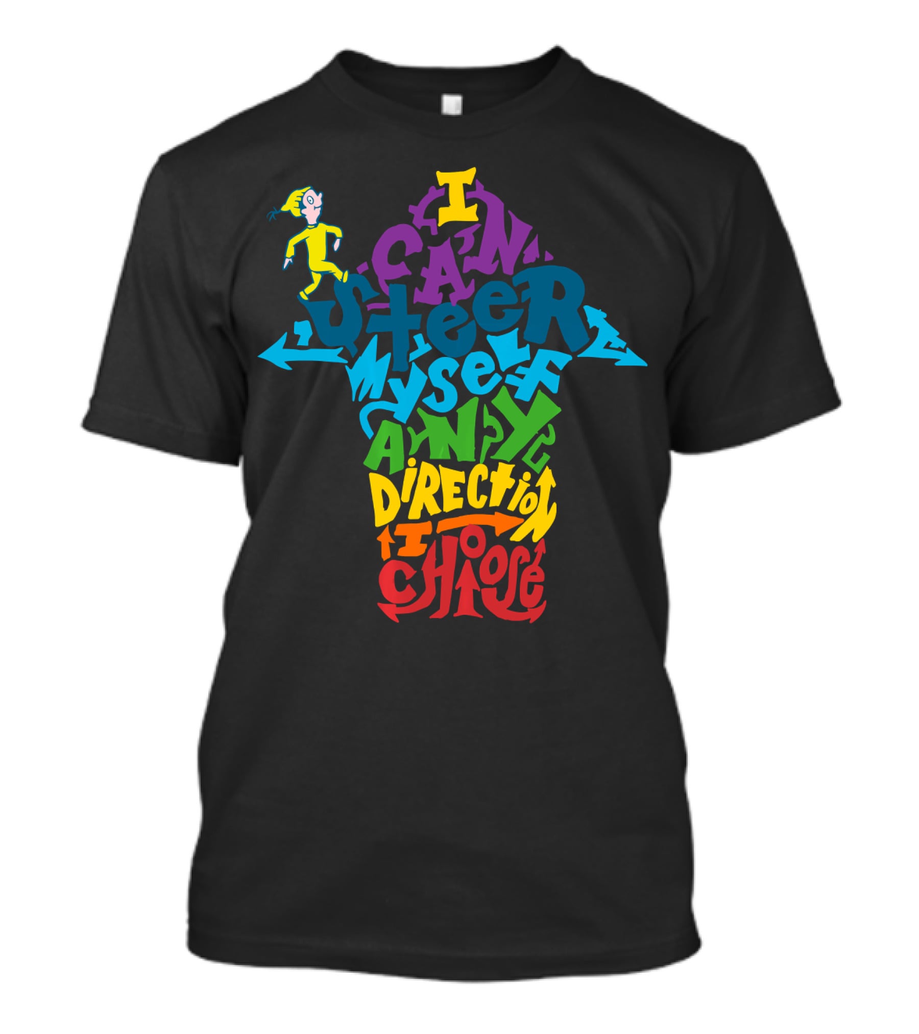 I Can Steer Myself Any Direction I Choose Dr. Seuss Oh The Places You'll Go T-Shirt
