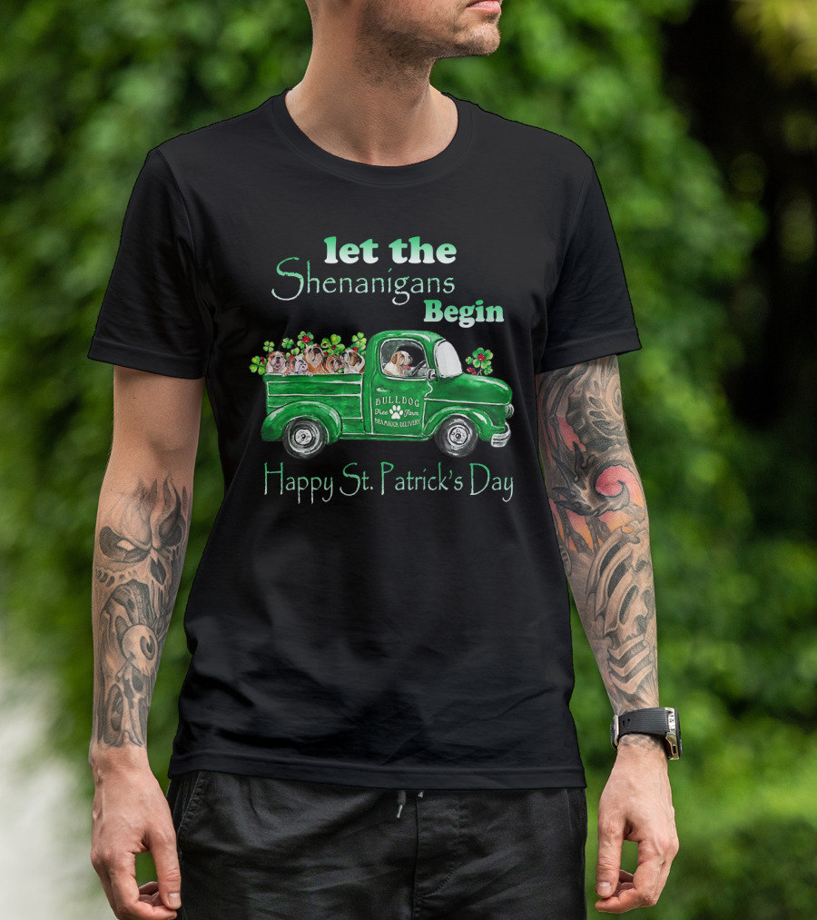 Let The Shenanigans Begin Funny Bulldogs Drive Shamrock Truck Happy St. Patrick's Day T-Shirt