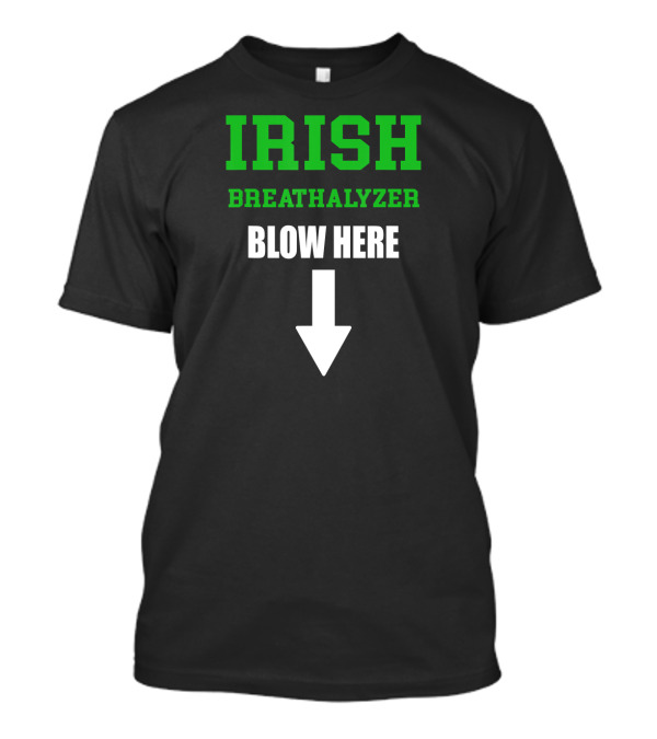Irish Breathalyzer Blow Here St. Patrick's Day Arrow T-Shirt
