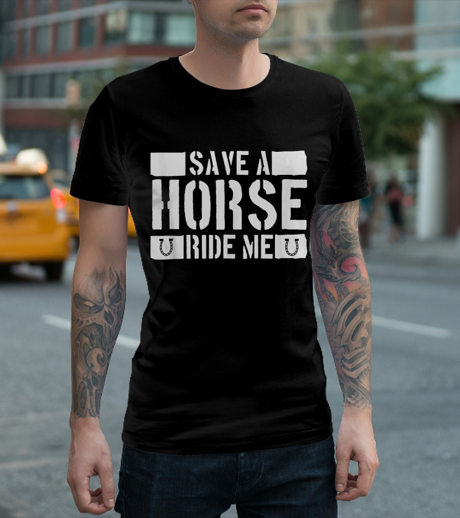 Save A Horse Ride Me Funny Cowboy Riding Horseshoe Humor T-Shirt