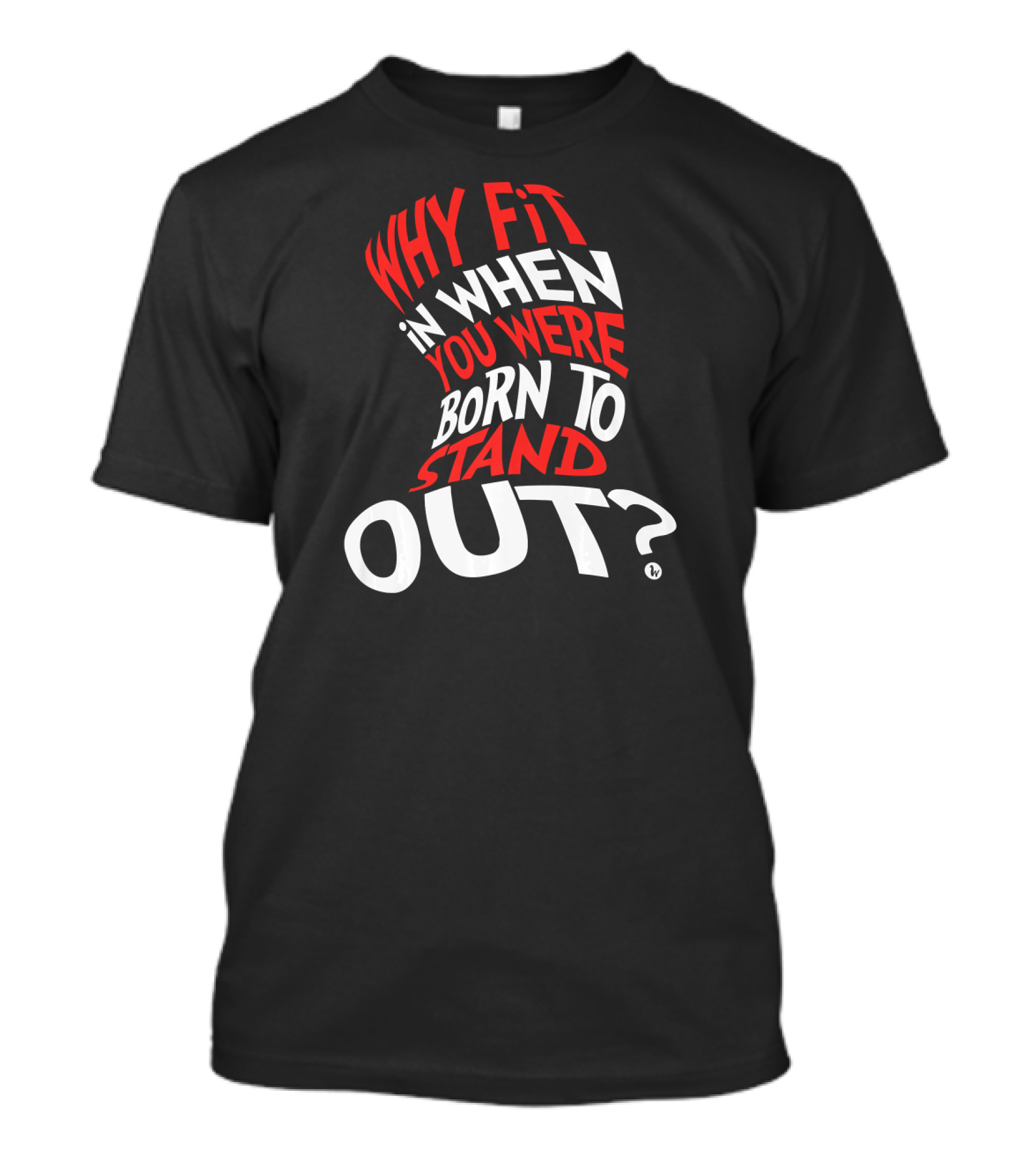 Why Fit In When You Were Born To Stand Out Red And White Text Distorted Typography T-Shirt