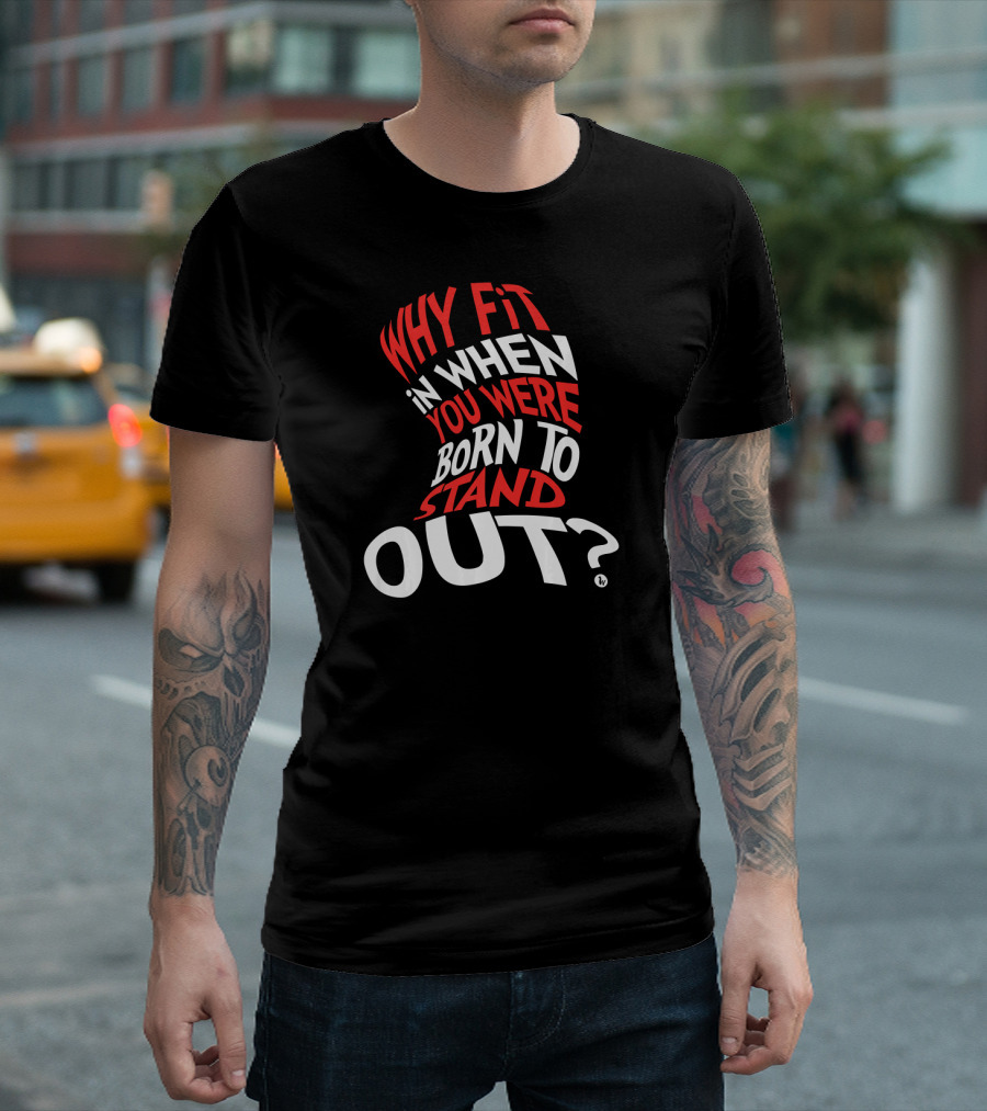 Why Fit In When You Were Born To Stand Out Red and White Text Distorted Typography T-Shirt