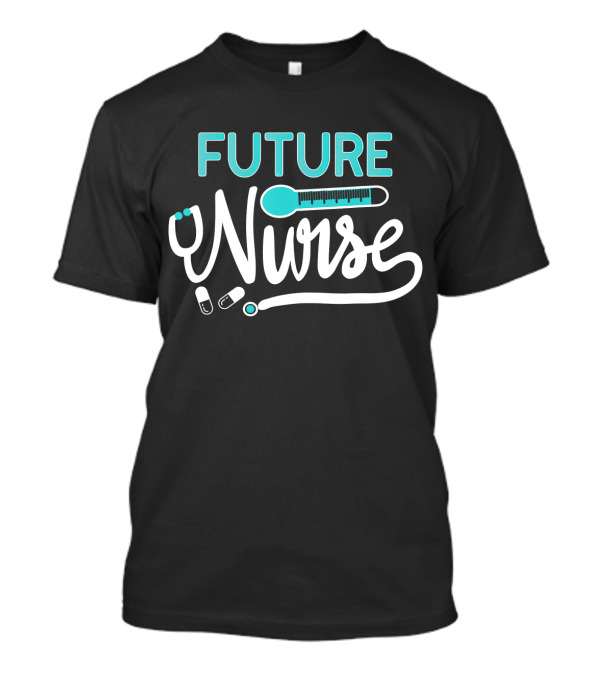 Future Nurse Stethoscope And Syringe With Pills T-Shirt