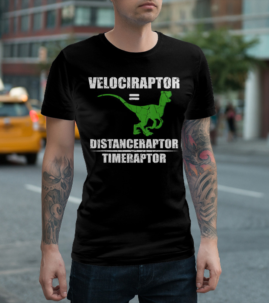 Velociraptor Equals Distanceraptor Timeraptor Funny Paleontologist T-Shirt