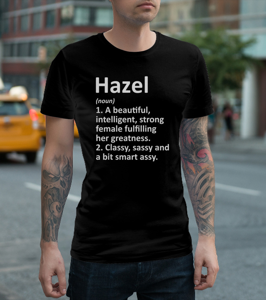 Hazel Definition Beautiful Intelligent Strong Female Classy Sassy Smart Assy T-Shirt