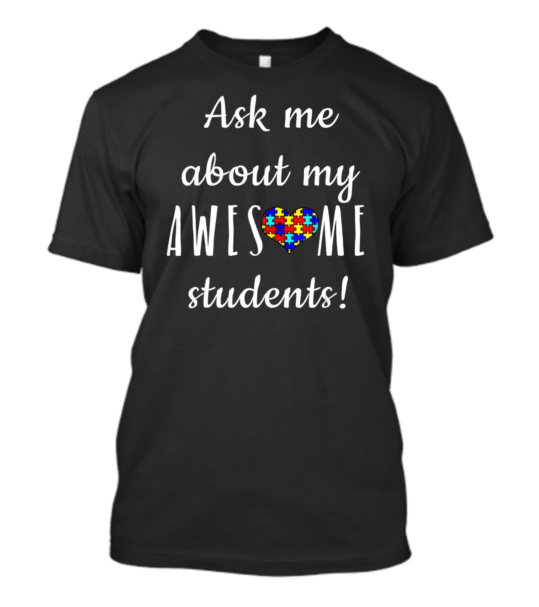 Ask Me About My Awesome Students Autism Awareness Special Education Teacher T-Shirt