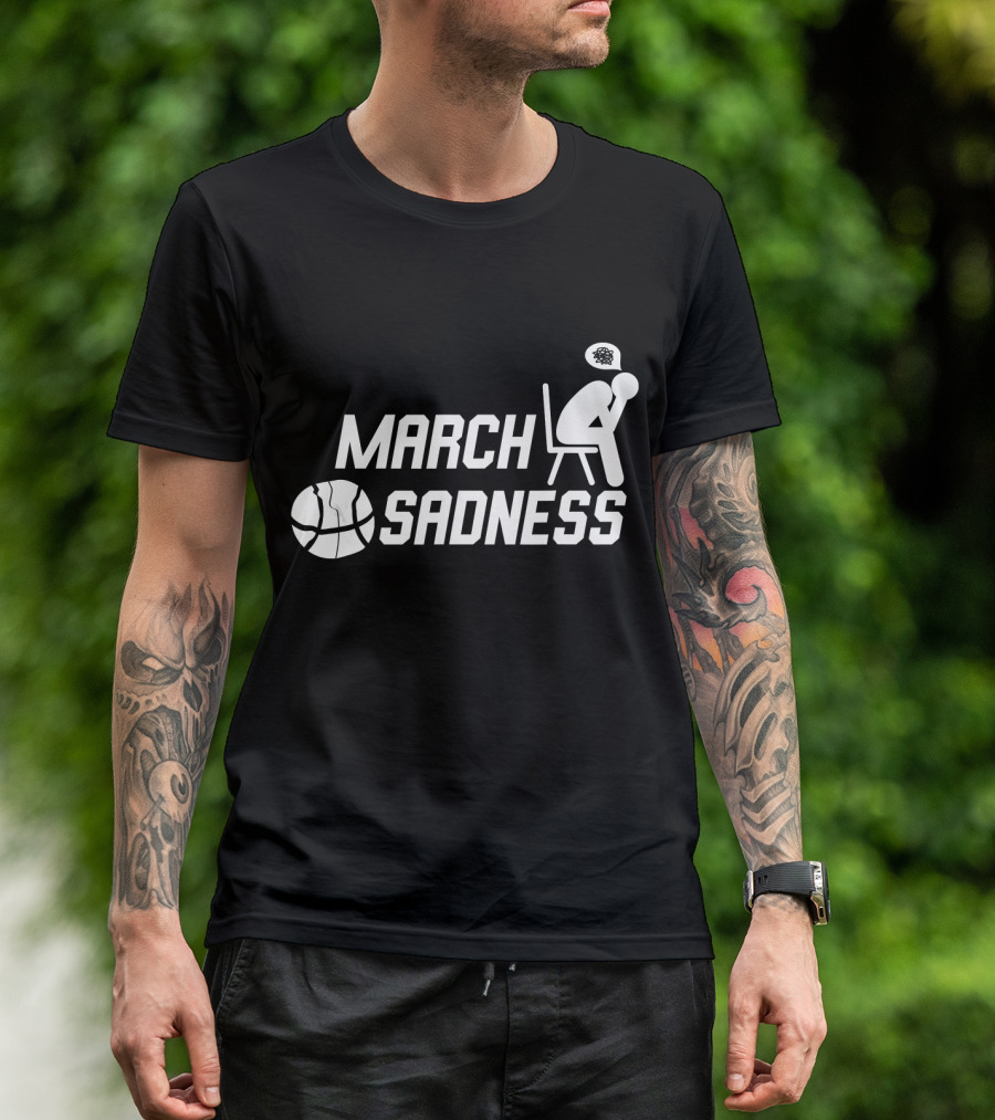 March Sadness Deflated Basketball Fan With Bubble Frustration T-Shirt