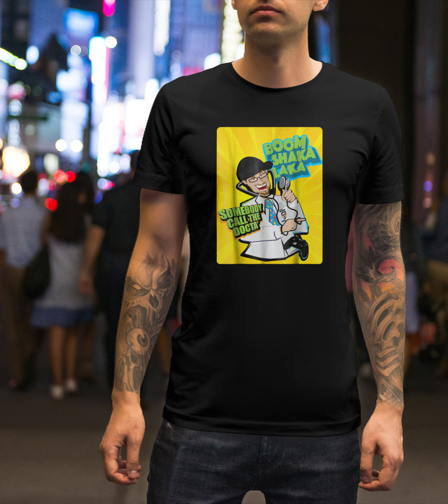Boom Shaka Laka Somebody Call The Docta T-Shirt