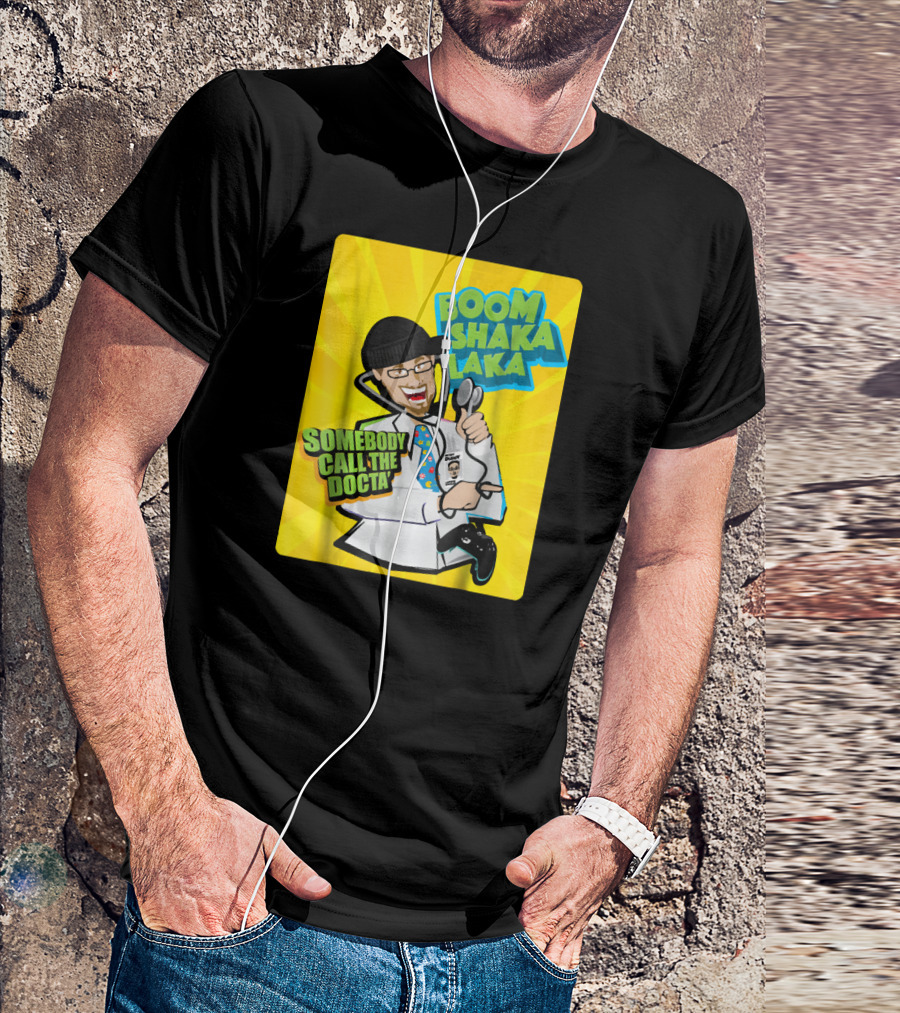 Boom Shaka Laka Somebody Call The Docta T-Shirt