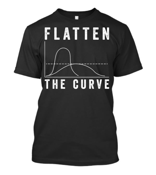 Flatten The Curve Epidemic Virus Health Statistics Graph Iconic Pandemic Message T-Shirt