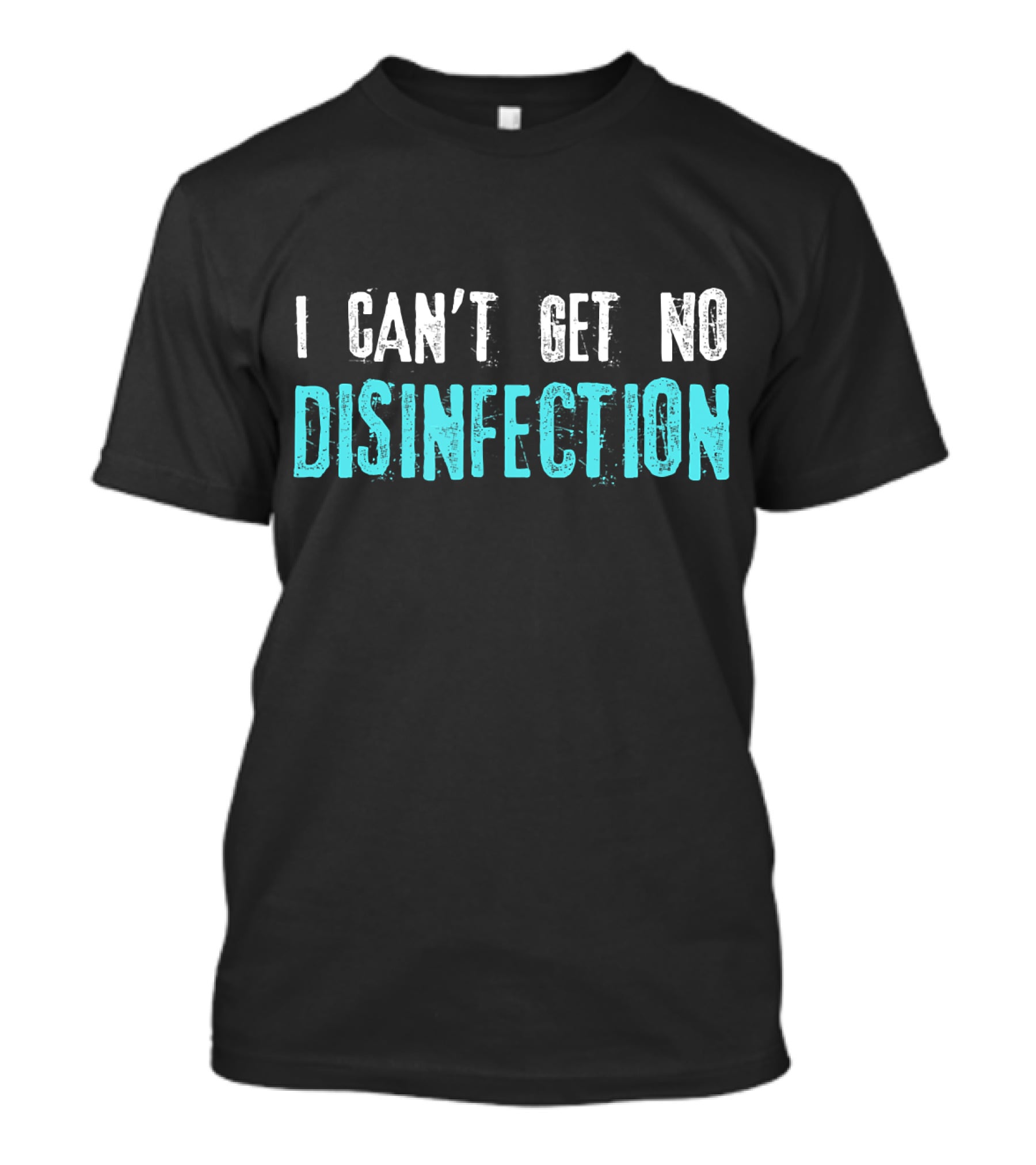 I Can't Get No Disinfection Flatten The Curve T-Shirt