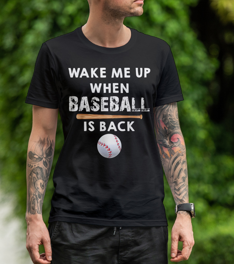 Wake Me Up When Baseball Is Back Bat And Ball T-Shirt