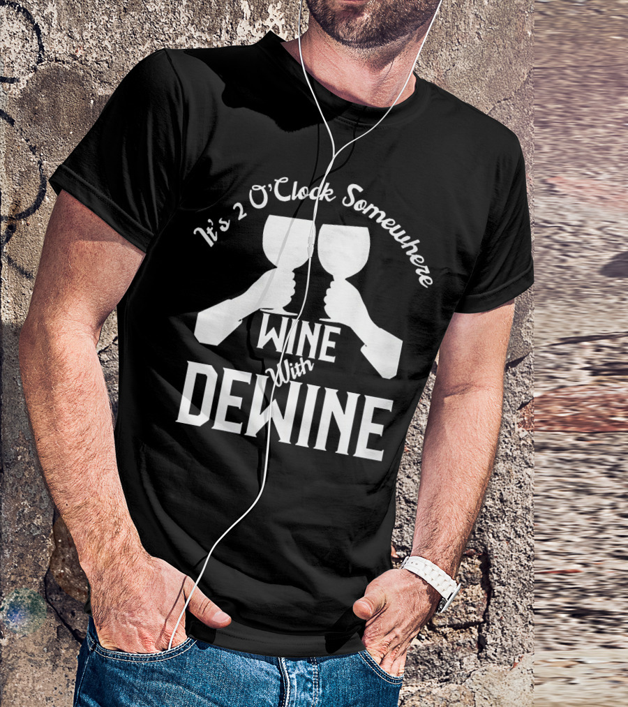 It's 2 O'Clock Somewhere Wine With Dewine T-Shirt