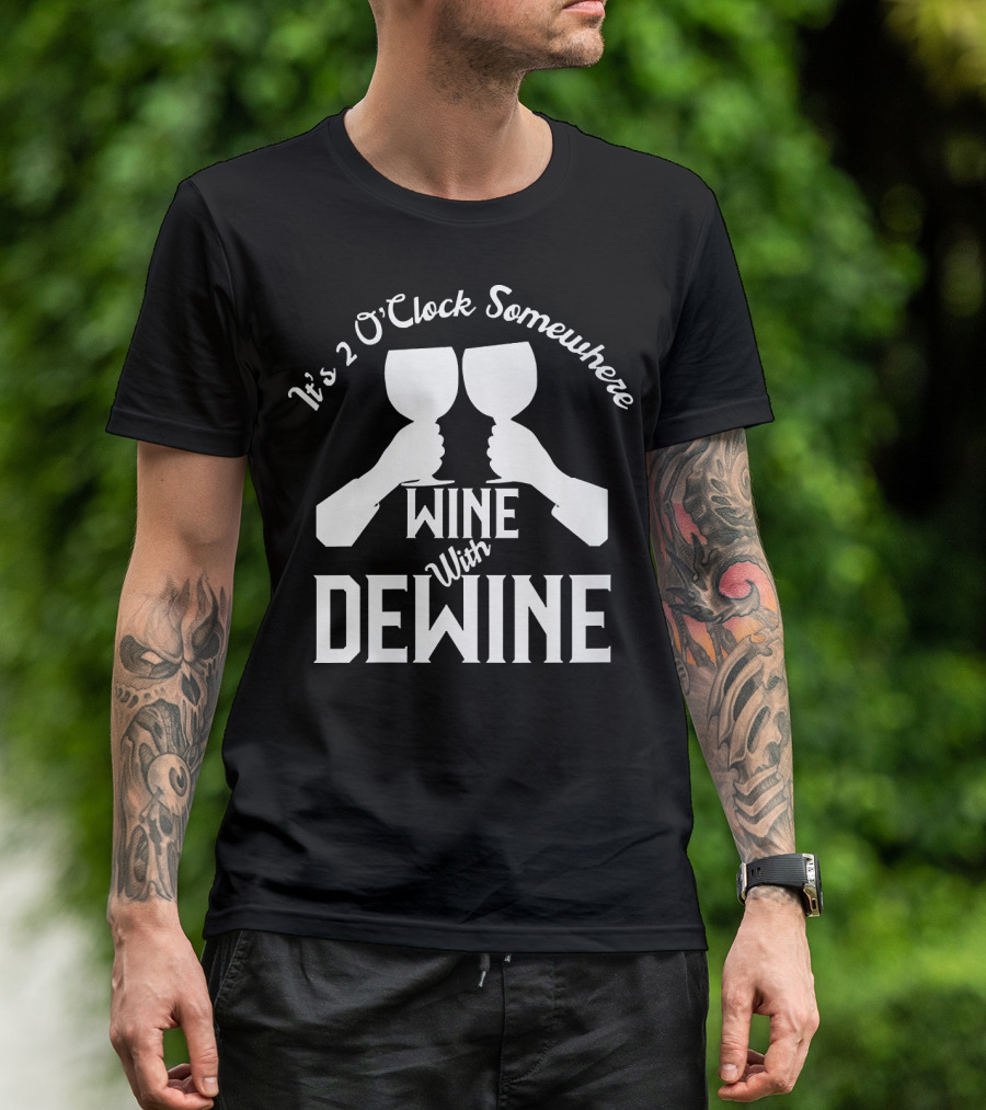 It's 2 O'Clock Somewhere Wine With Dewine T-Shirt