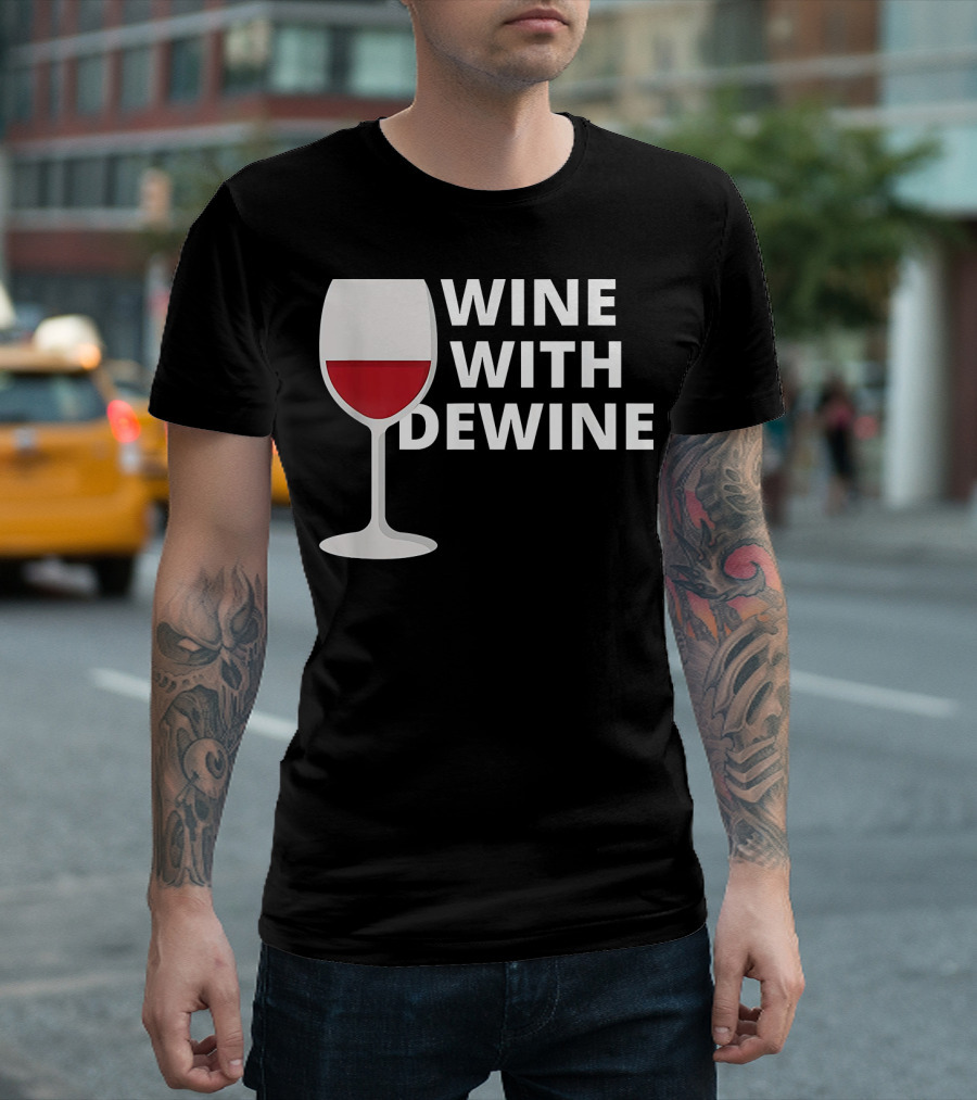 Wine With DeWine Red Wine Glass T-Shirt