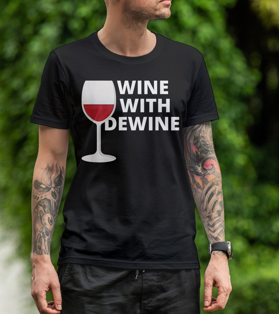Wine With DeWine Red Wine Glass T-Shirt
