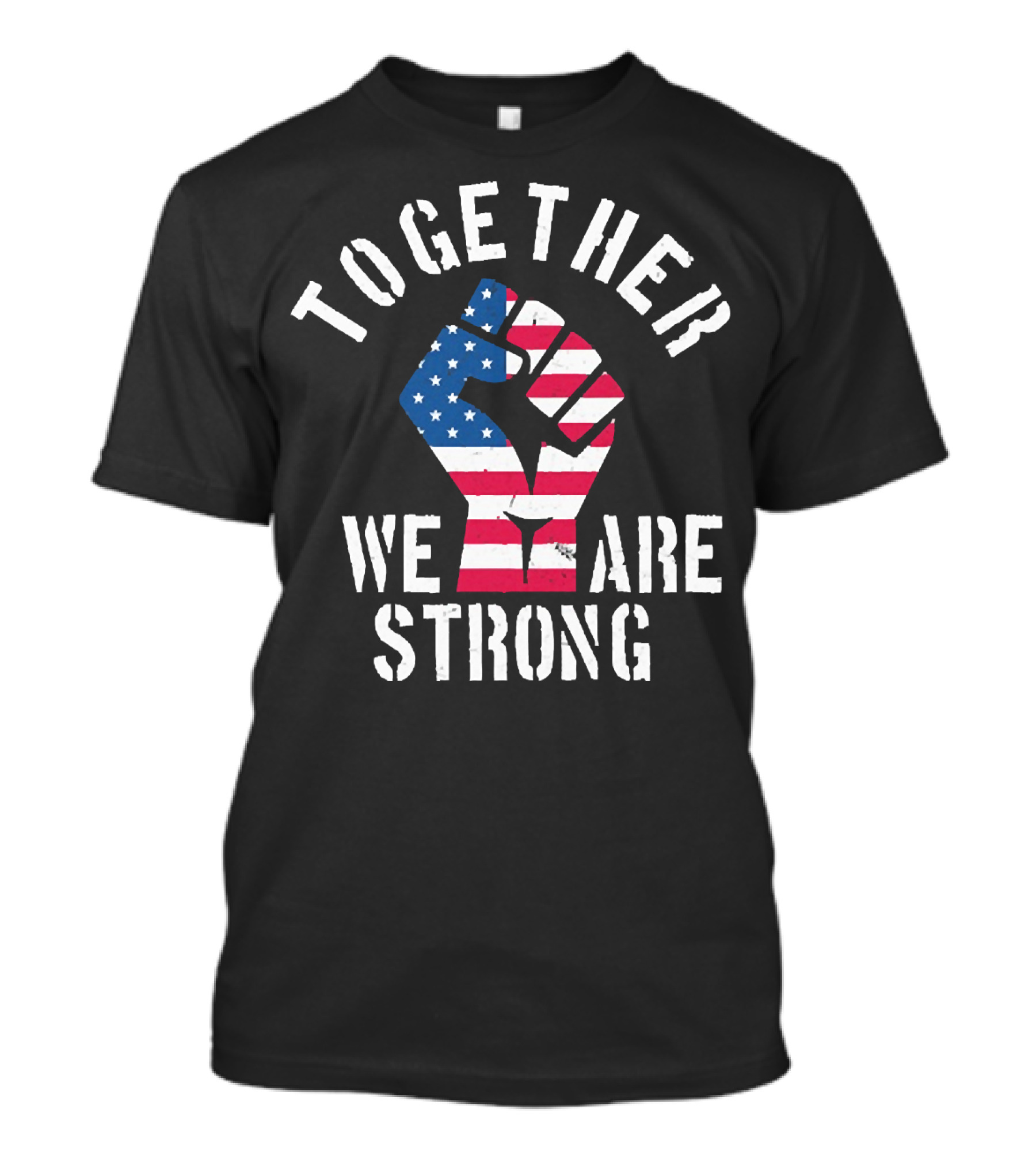 TOGETHER WE ARE STRONG AMERICA STRONG USA T-Shirt
