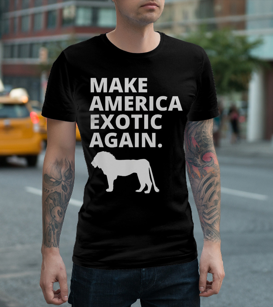 Make America Exotic Again Joe Exotic Lion T-Shirt