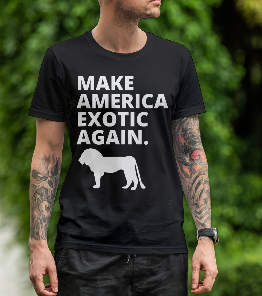 Make America Exotic Again Joe Exotic Lion T-Shirt