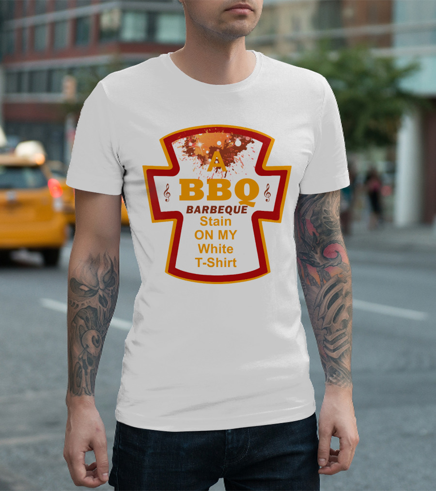 A BBQ Barbeque Stain On My White T-Shirt