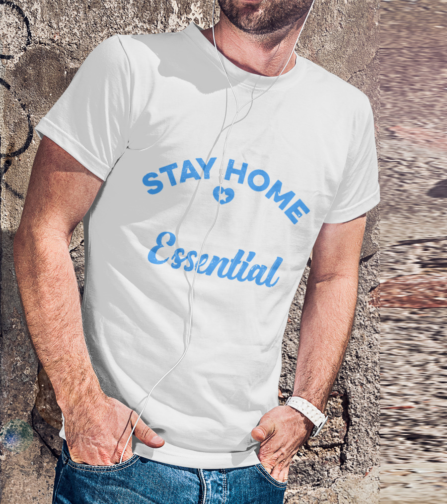 Stay Home Essential Worker Can't Stay Home T-Shirt