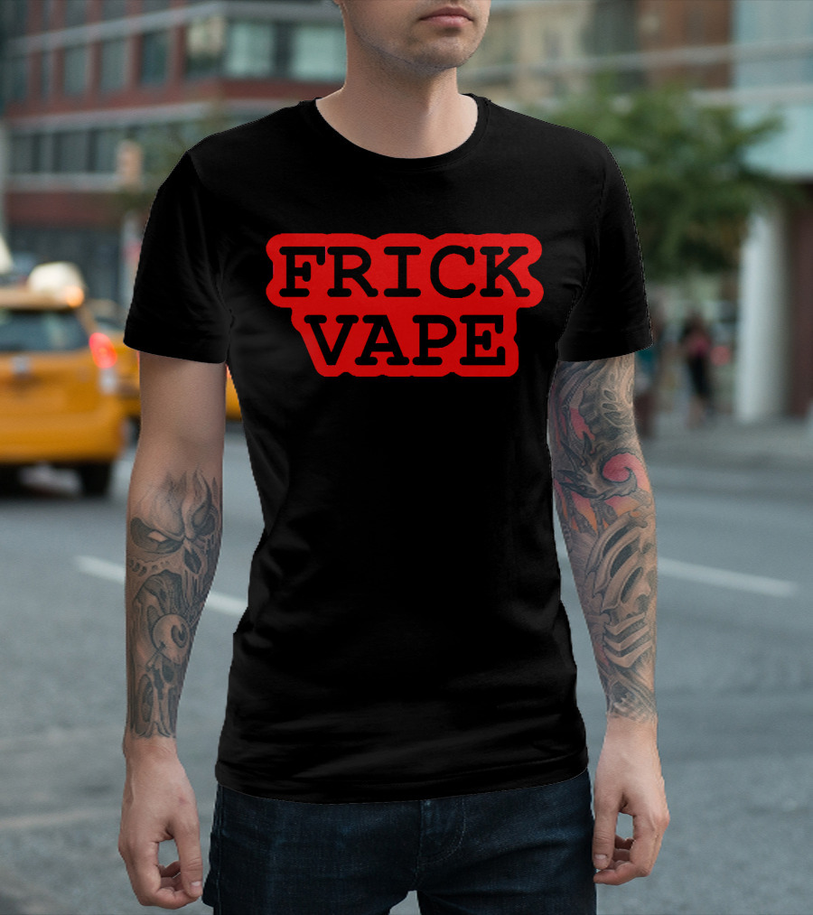 Frick Vape T-Shirt