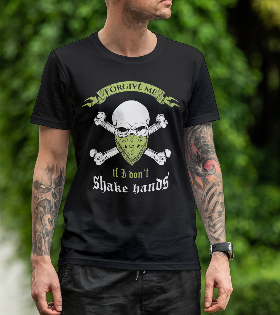 Forgive Me If I Don't Shake Hands Skull Mask Crossbones T-Shirt