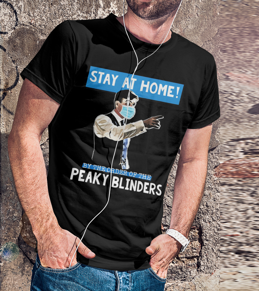 Stay At Home By The Order Of The Peaky Blinders Masked Character T-Shirt