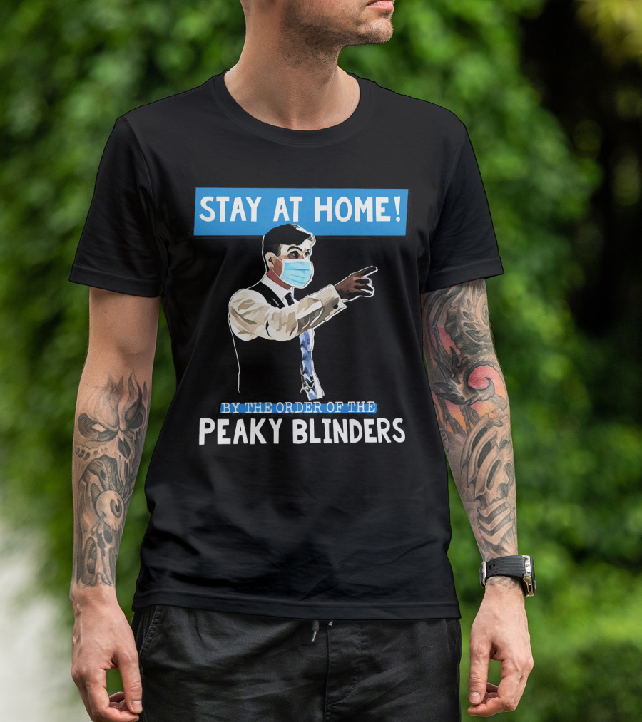 Stay At Home By The Order Of The Peaky Blinders Masked Character T-Shirt