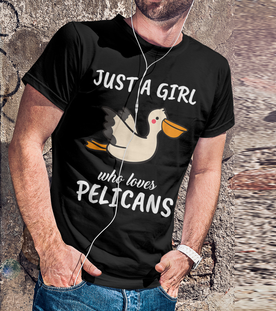 Just A Girl Who Loves Pelicans T-Shirt