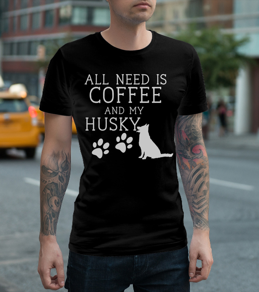 All Need Is Coffee And My Husky Paw Prints T-Shirt