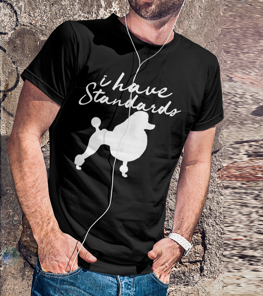 I Have Standards Dog Lover Funny Poodle Silhouette 188 T-Shirt
