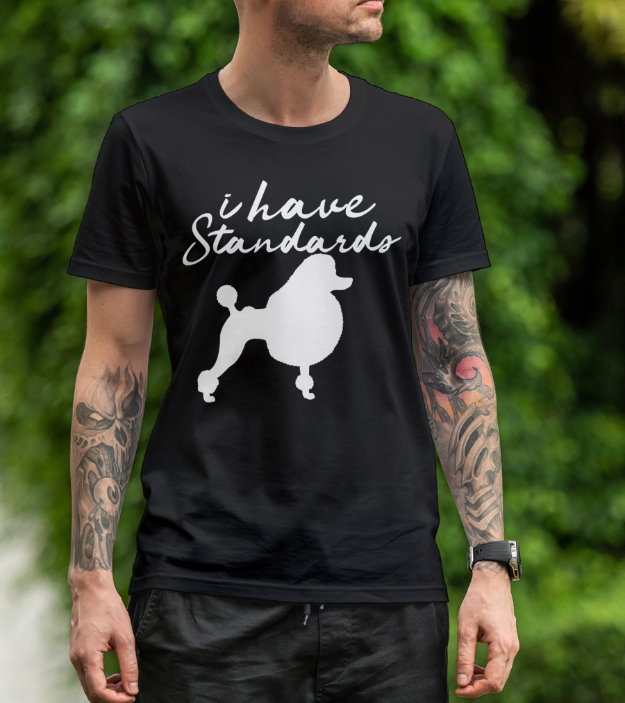 I Have Standards Dog Lover Funny Poodle Silhouette 188 T-Shirt