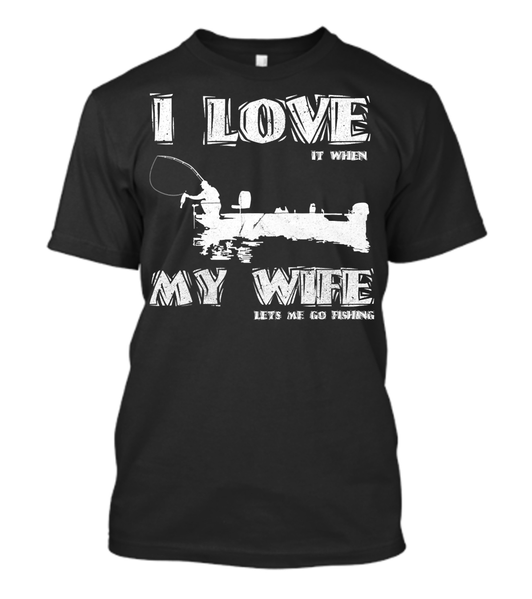 I Love It When My Wife Lets Me Go Fishing Funny 229 Boat Angler T-Shirt