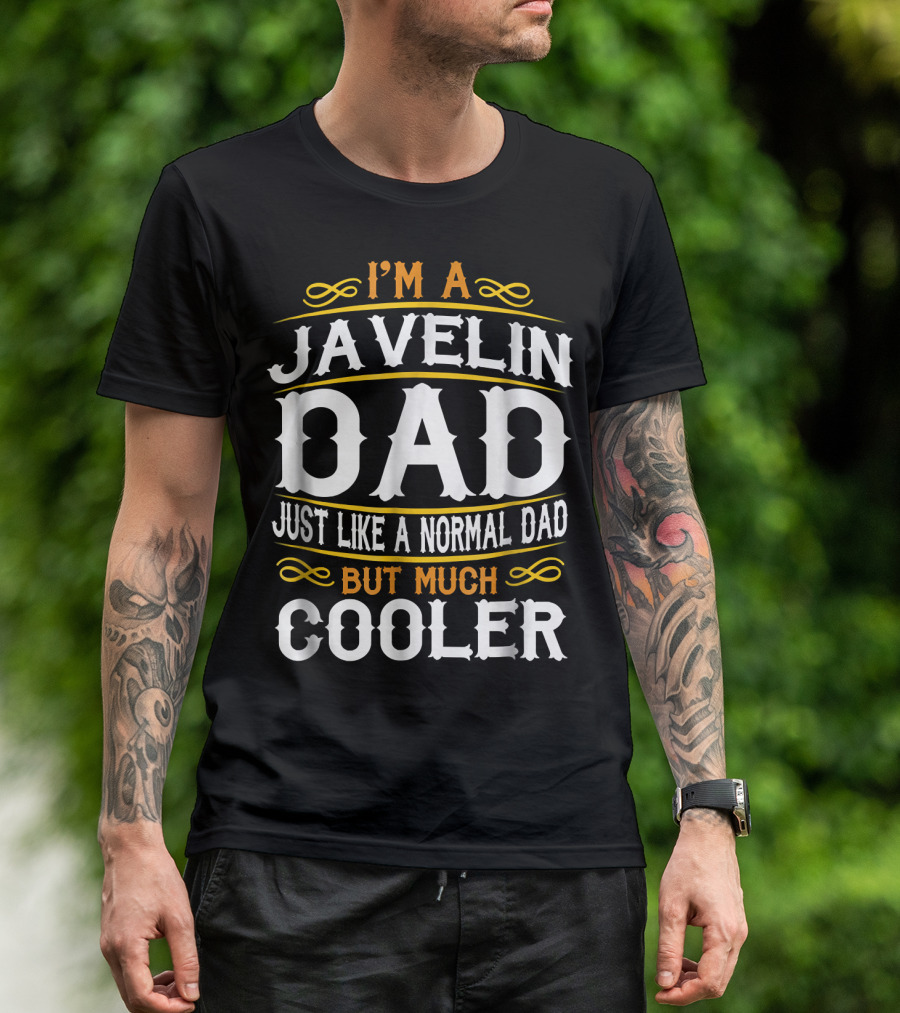 I'm A Javelin Dad Just Like A Normal Dad But Much Cooler T-Shirt